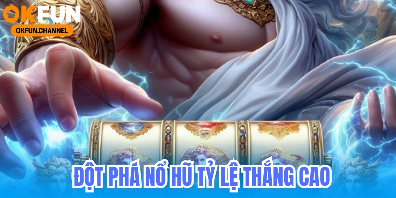 Đột phá nổ hũ tỷ lệ thắng cao mà nhà cái không muốn bạn biết 5 Đột phá nổ hũ tỷ lệ thắng cao cùng bí kíp hack não