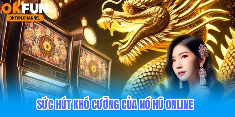 Đột phá nổ hũ tỷ lệ thắng cao mà nhà cái không muốn bạn biết 9 Sức Hút Khó Cưỡng Của Nổ Hũ Online