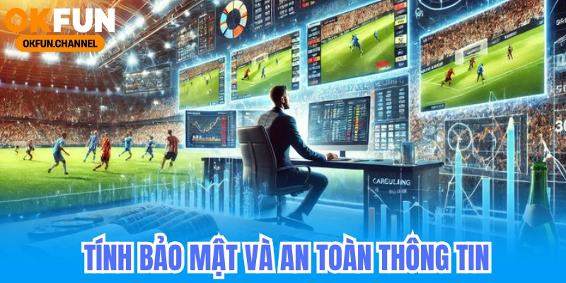 Bỏ Túi Cách Tìm Web Cá Cược Uy Tín Bóng Đá 6 Tính bảo mật và an toàn thông tin